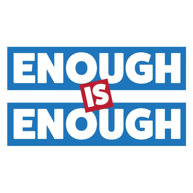 Enough Is Enough Bold Statement