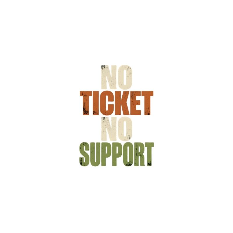 No Ticket No Support - Computer Science Work Job
