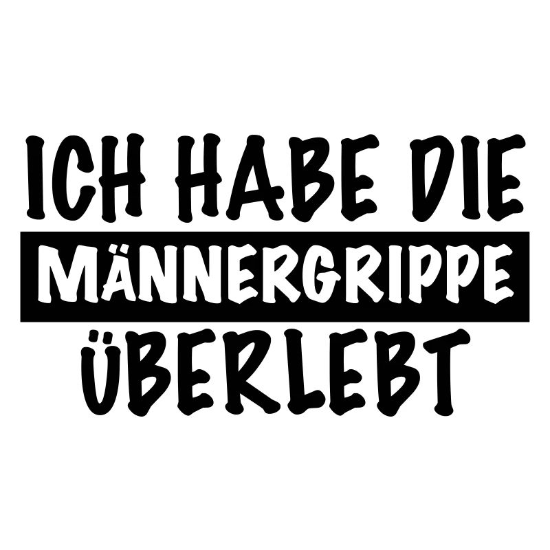 lustiger Spruch MÄNNERGRIPPE ÜBERLEBT kranker Mann