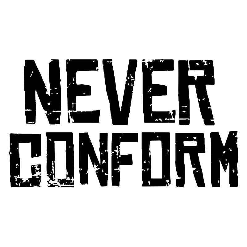 Never Conform - Pas de conformité !