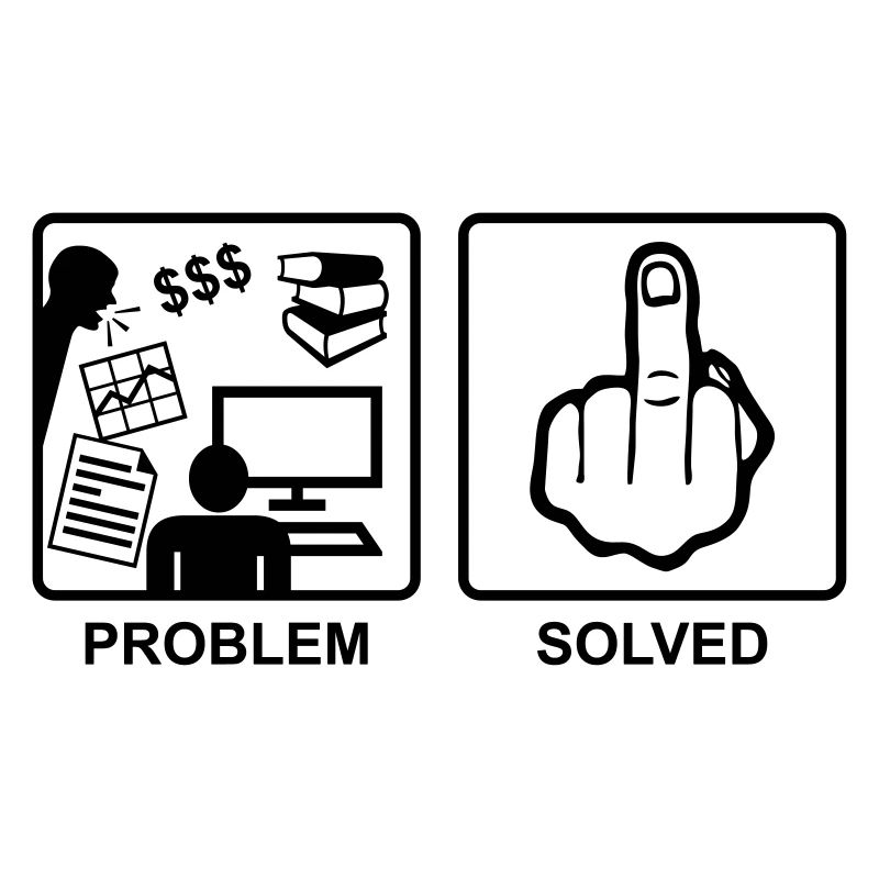 Problem solved - Mittelfinger - Fuck you