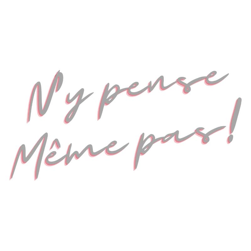 N y pense même pas!