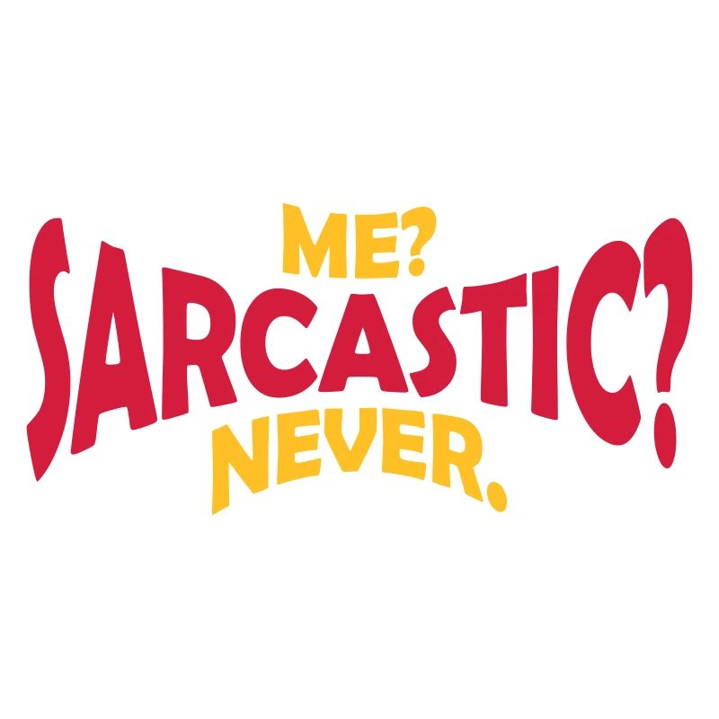 me sarcastic never quote