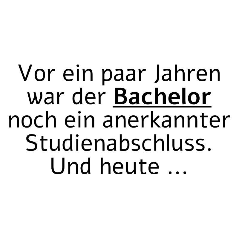 Vor Jahren war der Bachelor ein Studienabschluss