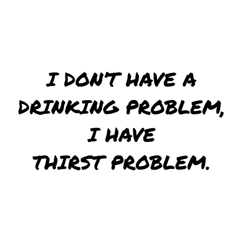 DRINKING PROBLEM
