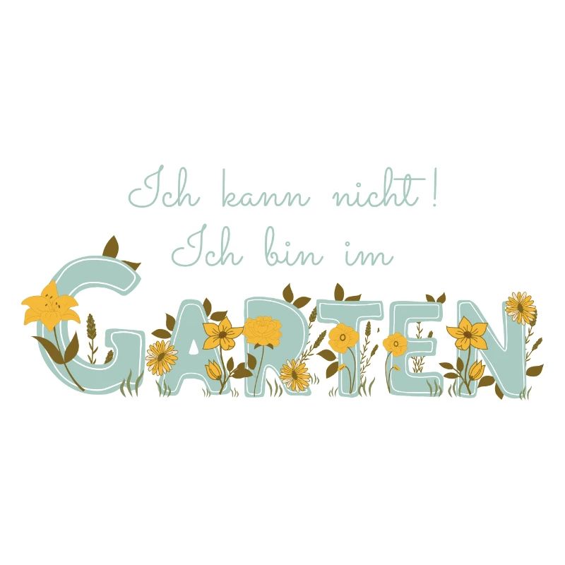 Ich kann nicht ich bin im Garten - Gartenarbeit