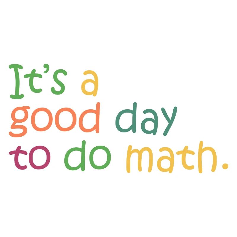 It's a Good Day To Do Math