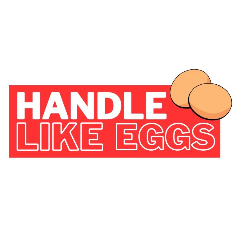 Handle like eggs