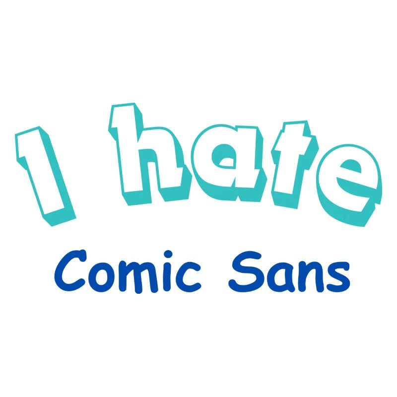 I hate Comic Sans