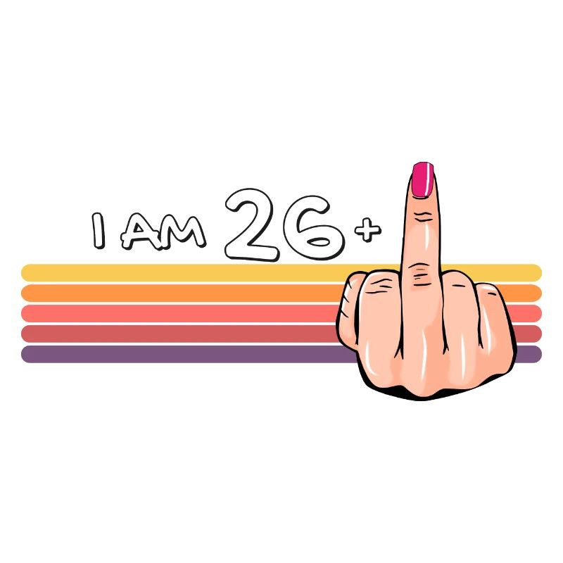 Ich bin 26 + 1 Mittelfinger-Shirt Ich bin 26 plus,