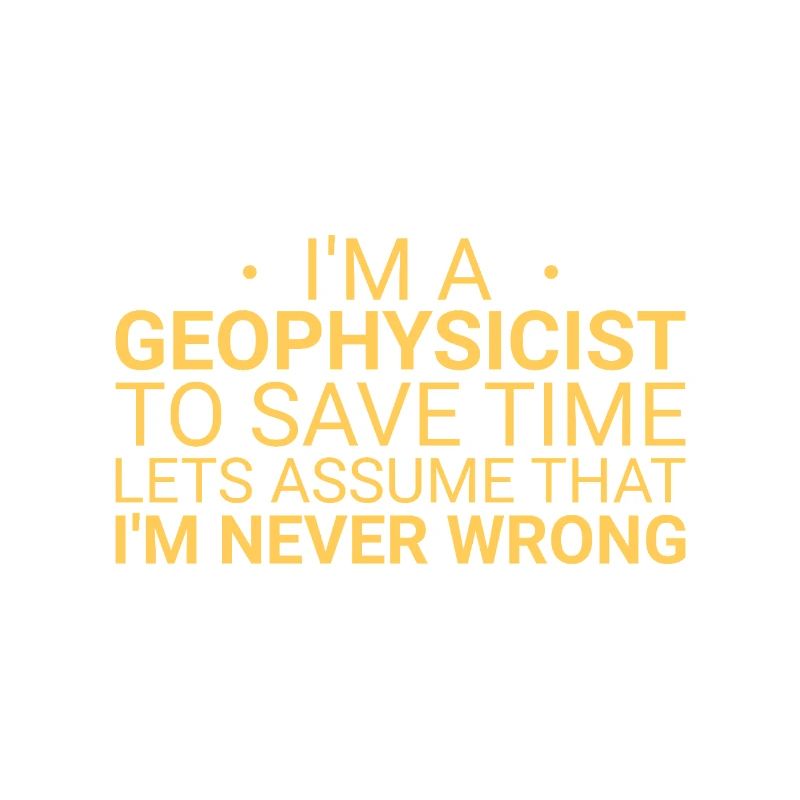 Geophysicist Never Wrong Geophysics