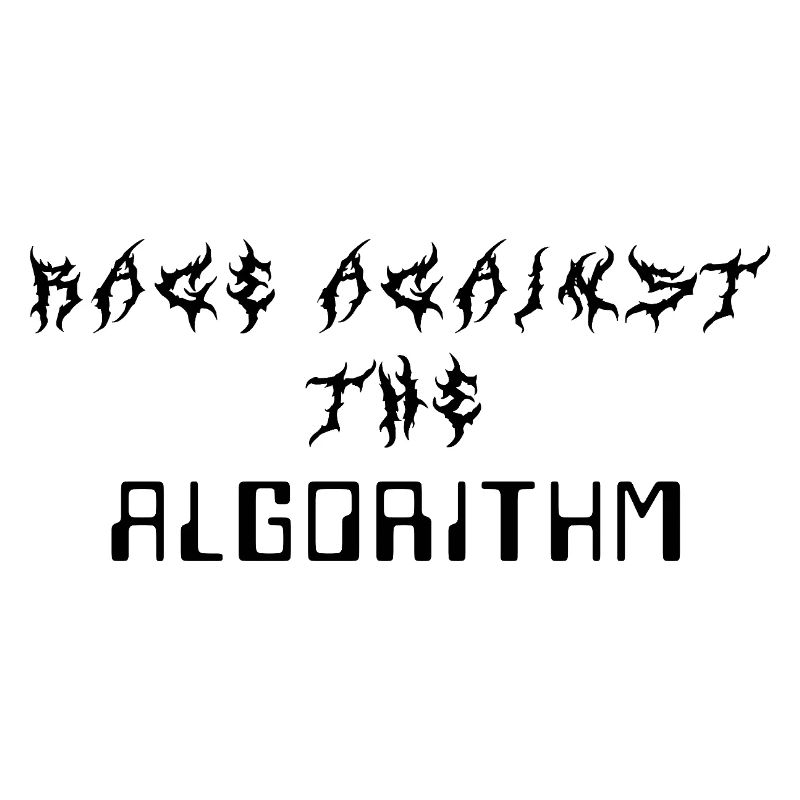 Rage against the Algorithm