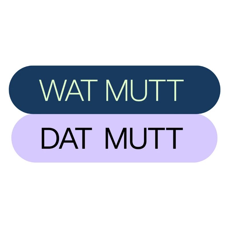 WAT MUTT - DAT MUTT