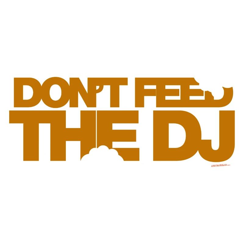 Don't Feed The DJ