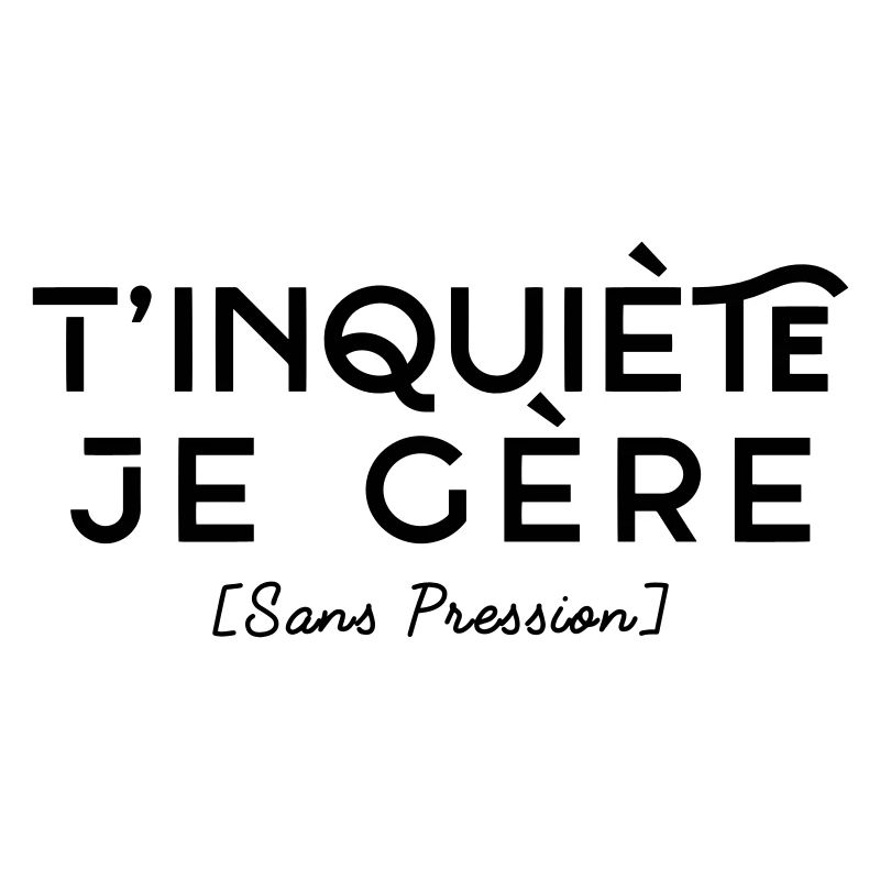 T'inquiète je Gère - Sans Pression