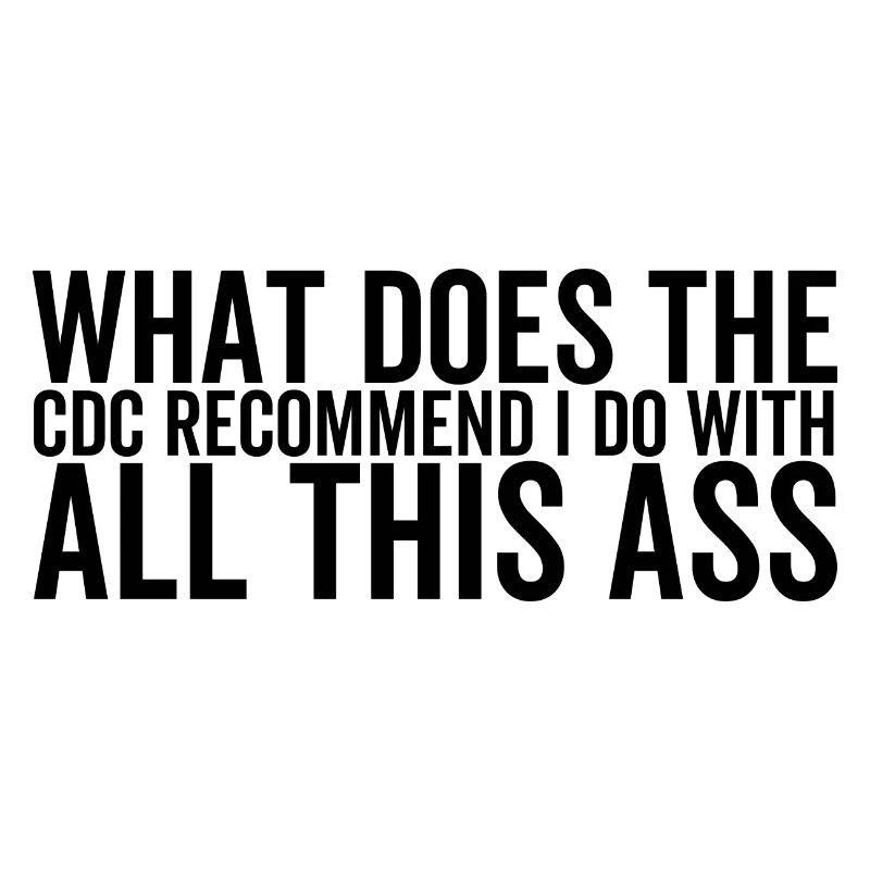 Qu’est-ce que le CDC recommande que je fasse avec tout ce cul