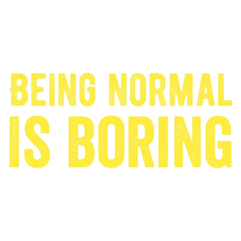 Being normal is boring
