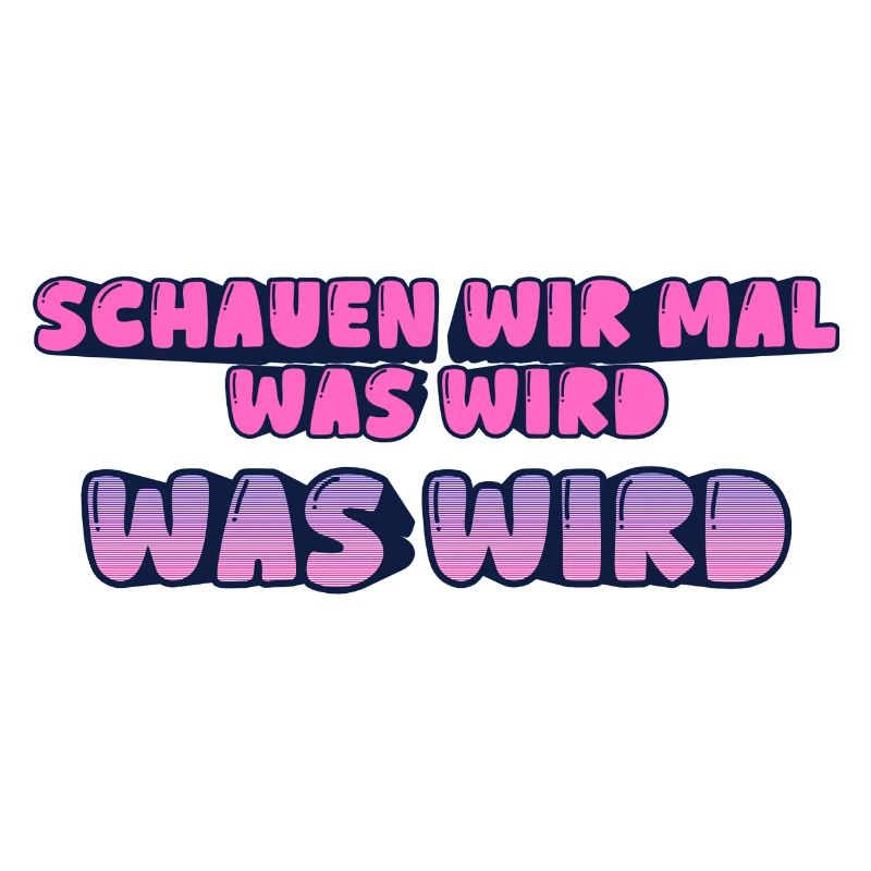 Schauen wir mal was wird - was wird