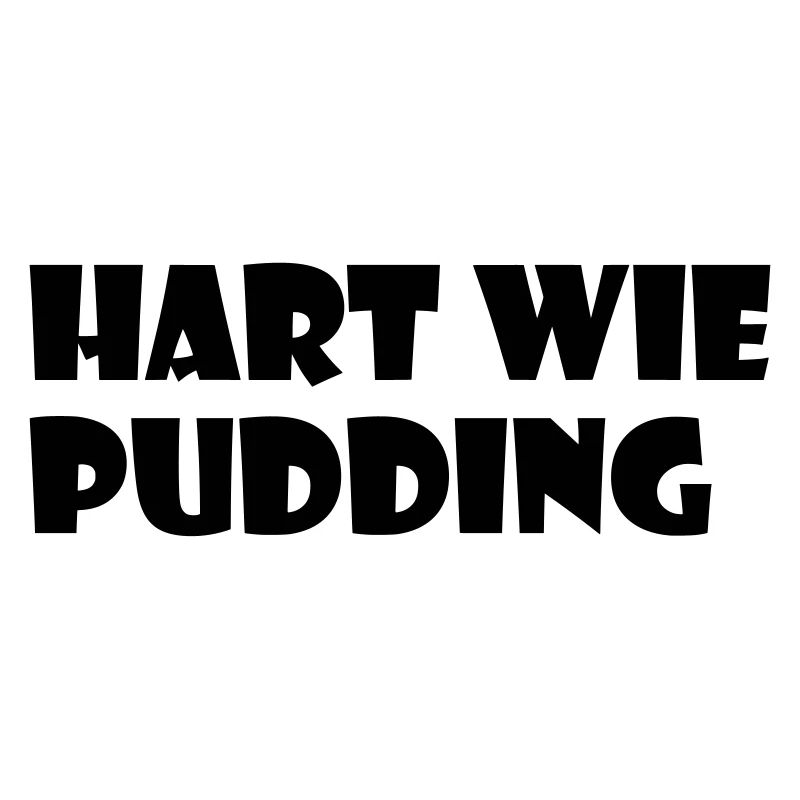 Hart wie Pudding