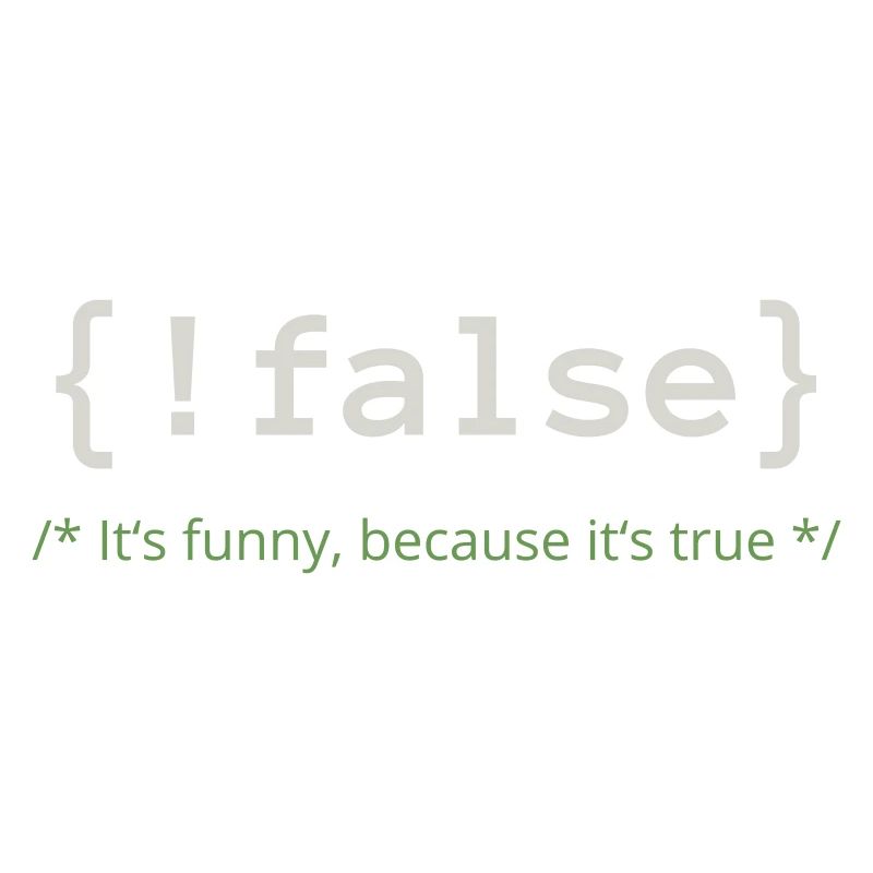 Not false - it's funny because it's true