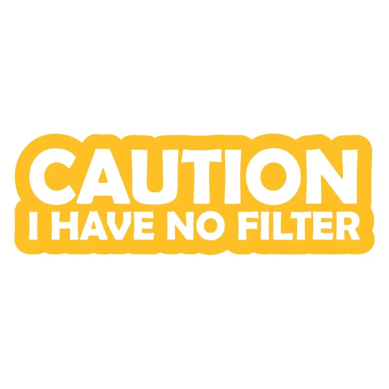 caution no filter Zitat