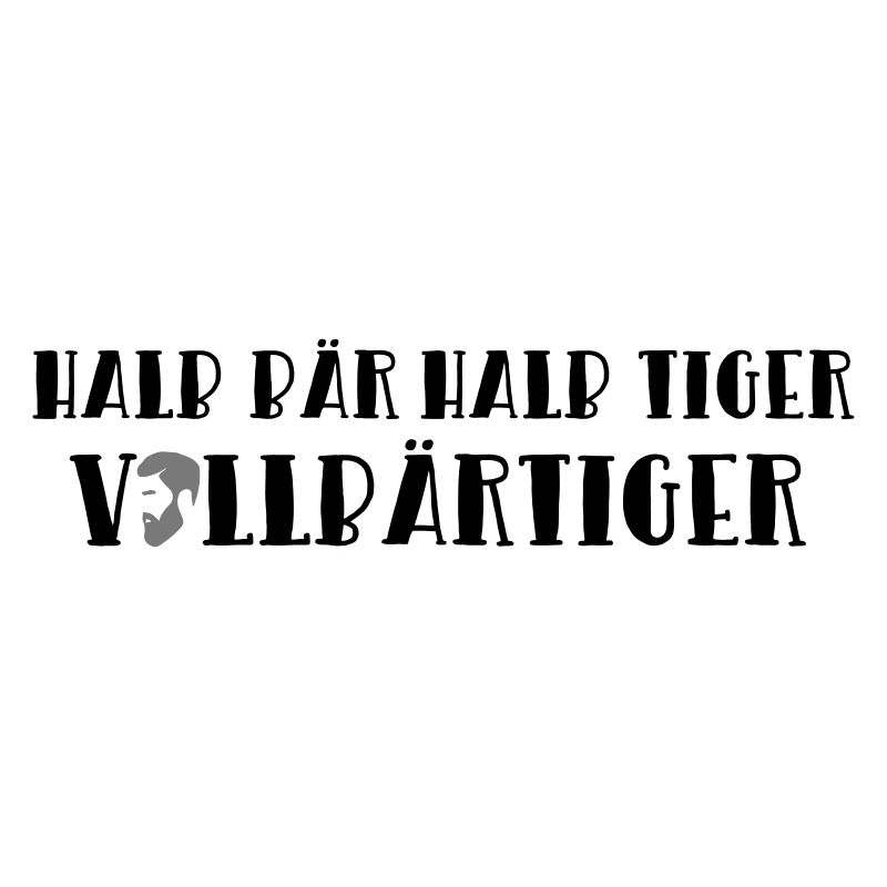 Bear tiger beard beard full bearded saying gift