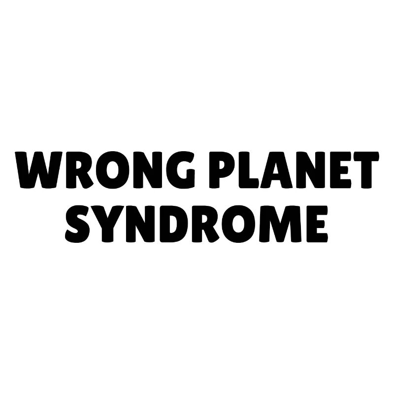 Wrong Planet Syndrome Autismus Asperger Spruch
