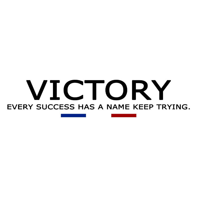 Victory EVERY SUCCESS HAS A NAME KEEP TRYING