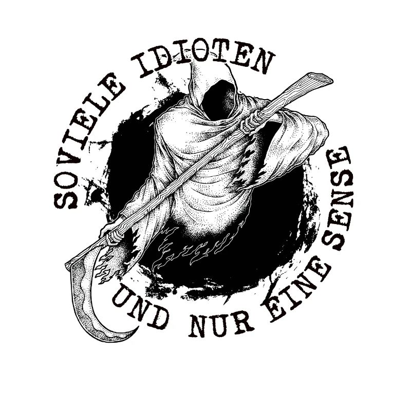 Soviele Idioten und nur eine Sense Sensenmann