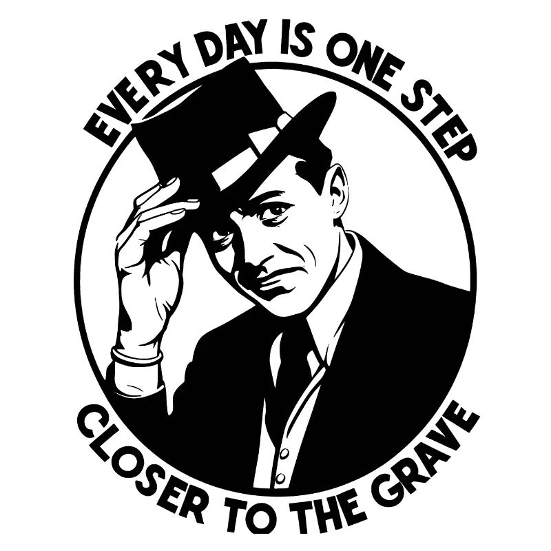 Don't Worry Funny Every Day Is One Step Closer To