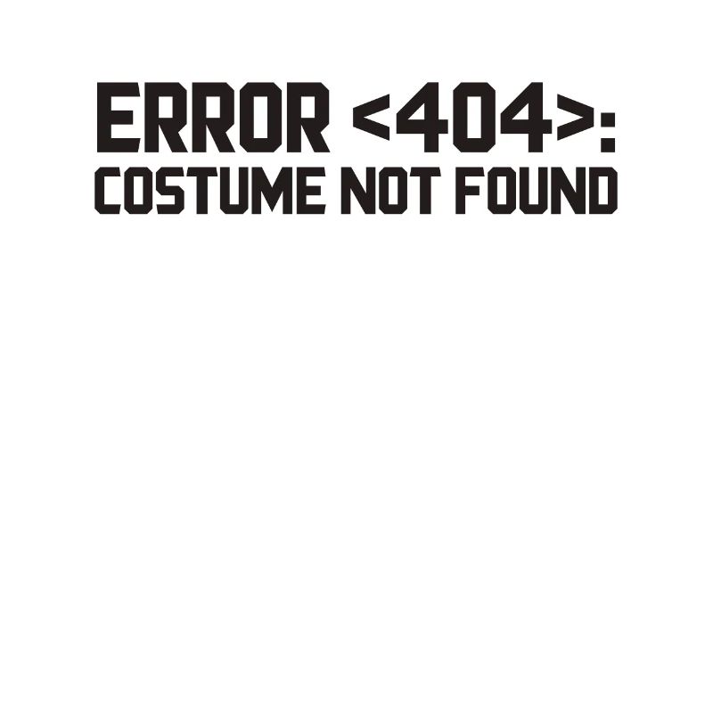 Error 404 Costume Not Found Computer Nerd Gift