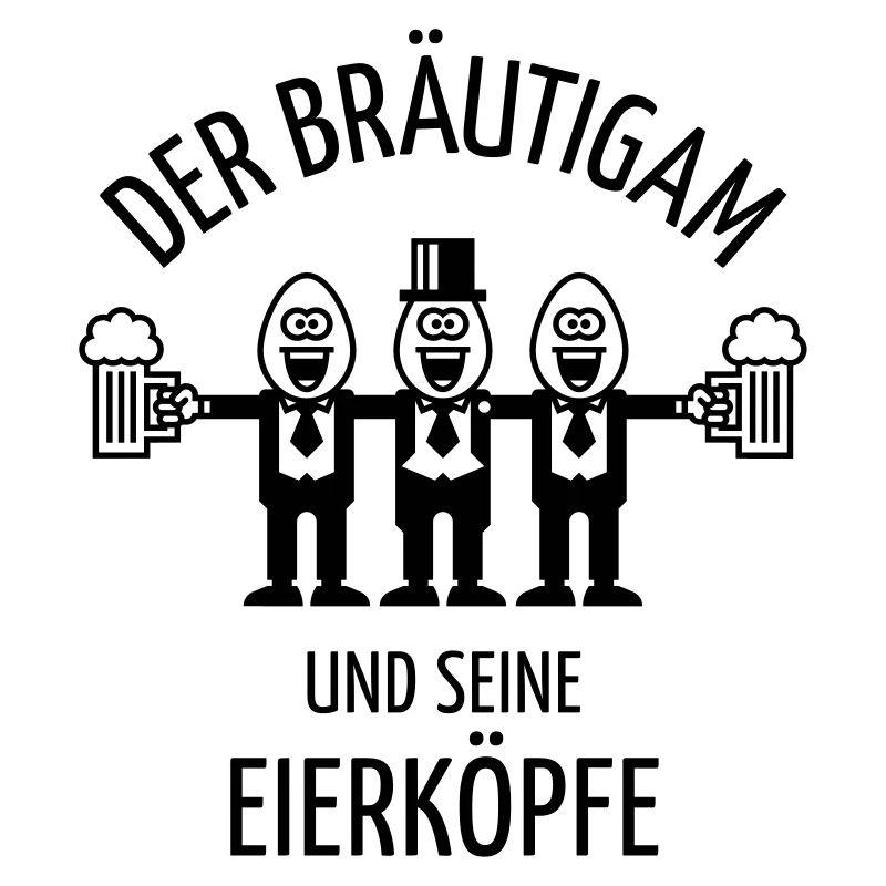 Der Bräutigam Und Seine Eierköpfe (JGA / 1C)