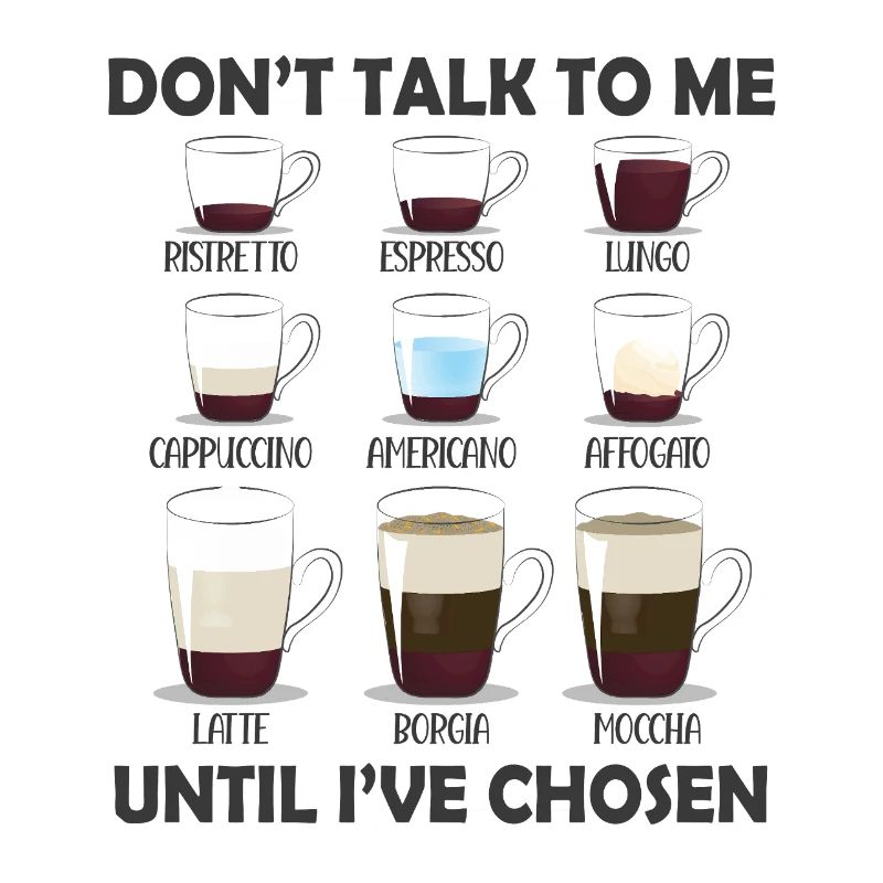 Don't Talk To Me Until I've Chosen Coffee Choices