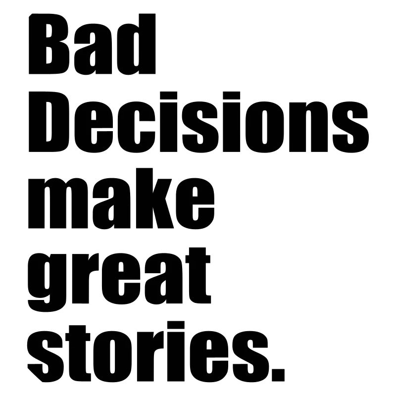 bad decisions