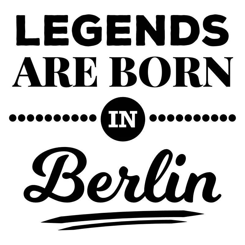 legends are born in Berlin Geburtstag Geschenk