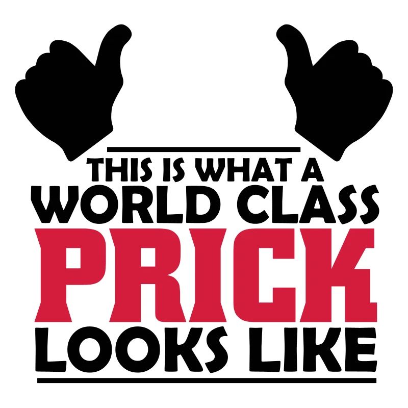 world class prick