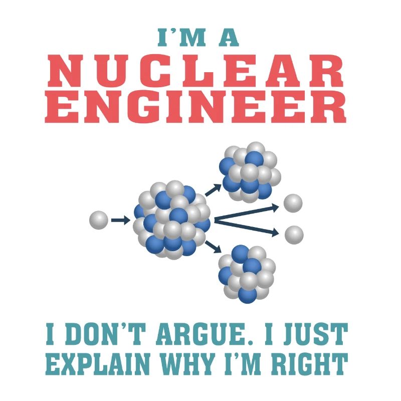 Best Nuclear Engineer Tshirt, Funny Quote