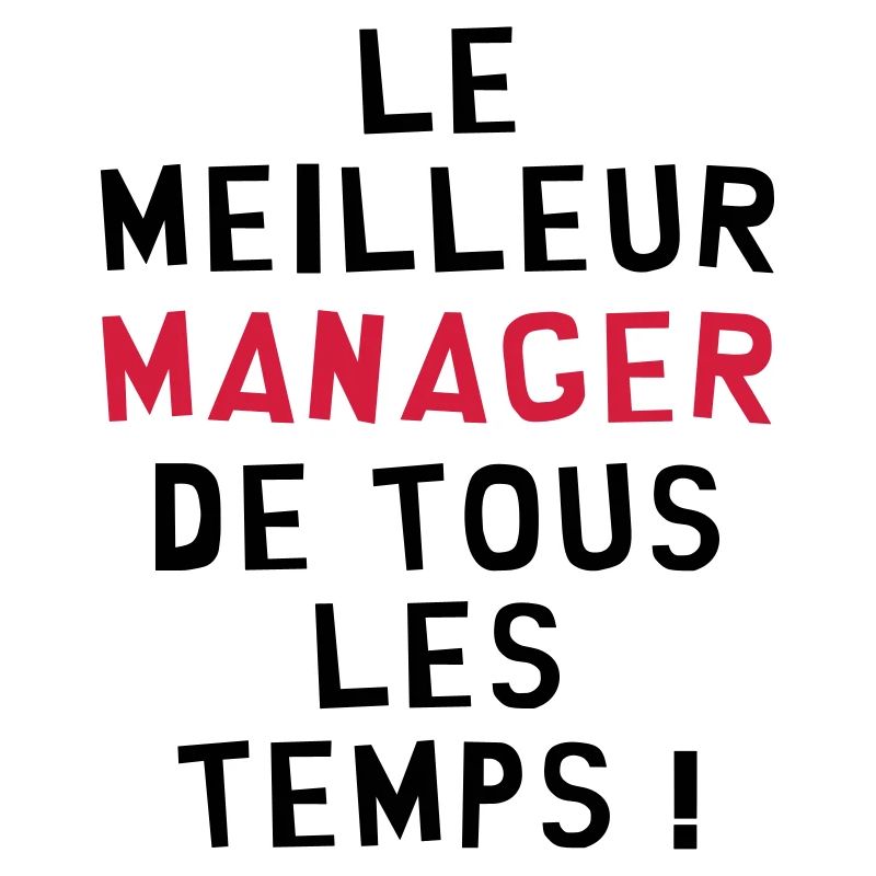 Le meilleur Manager de tous les temps !