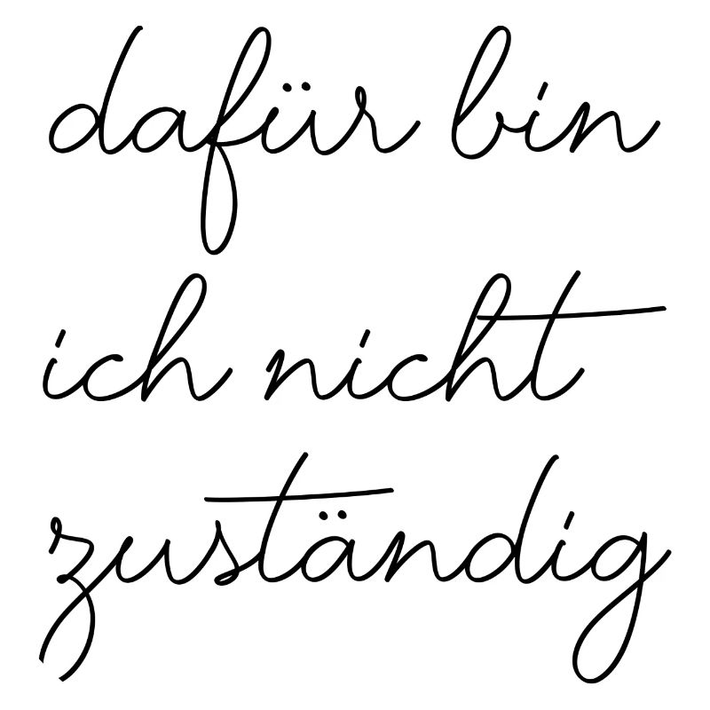 Dafür bin ich nicht zuständig typisch deutsch