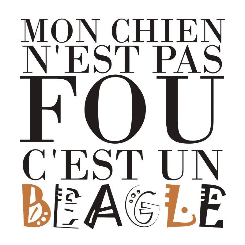 Mon chien n'est pas fou, C'est un Beagle!