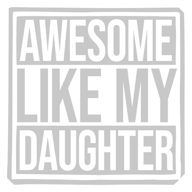 Awesome Like My Daughter
