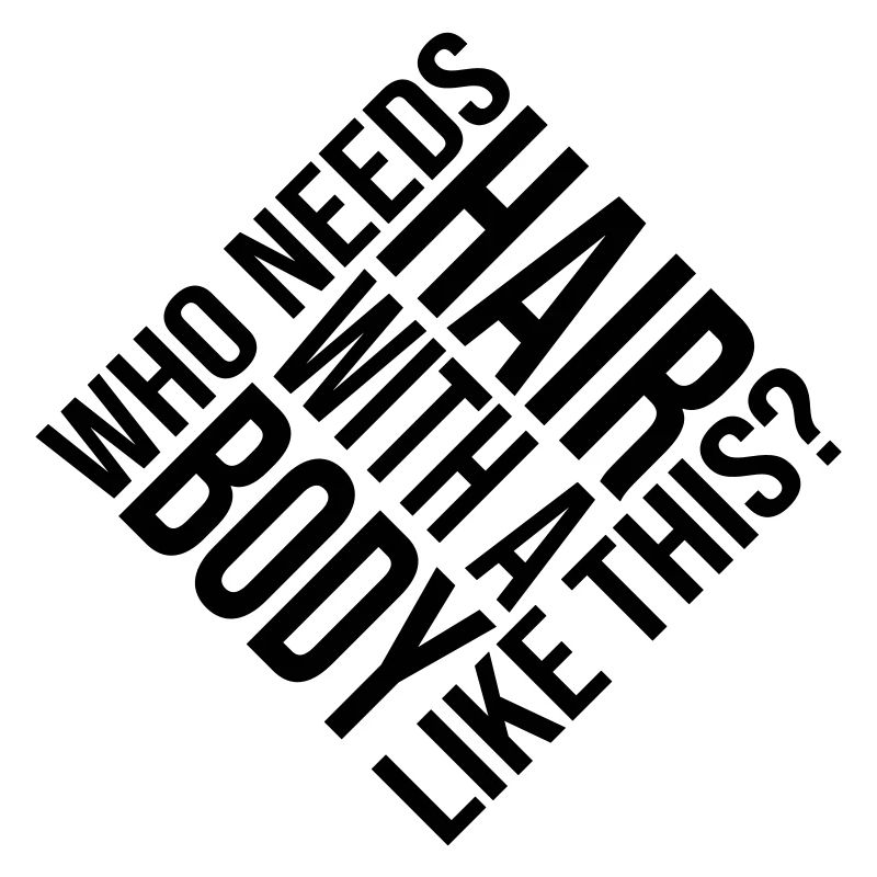 Who Needs Hair Spruch