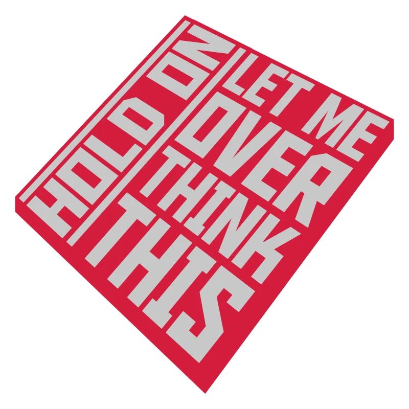 Let me overthink this