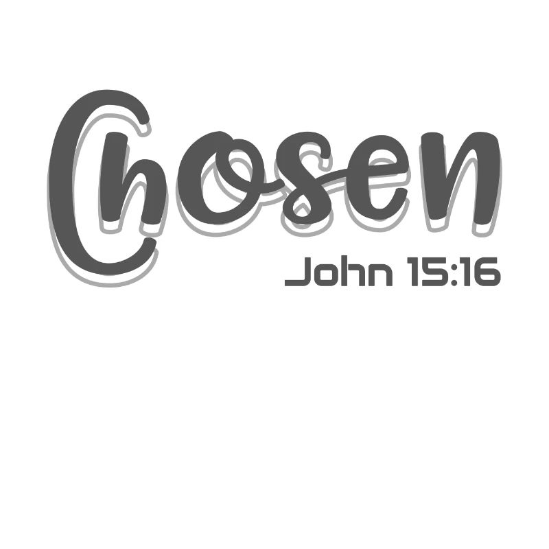 Christian Design Chosen John 15 verse 16