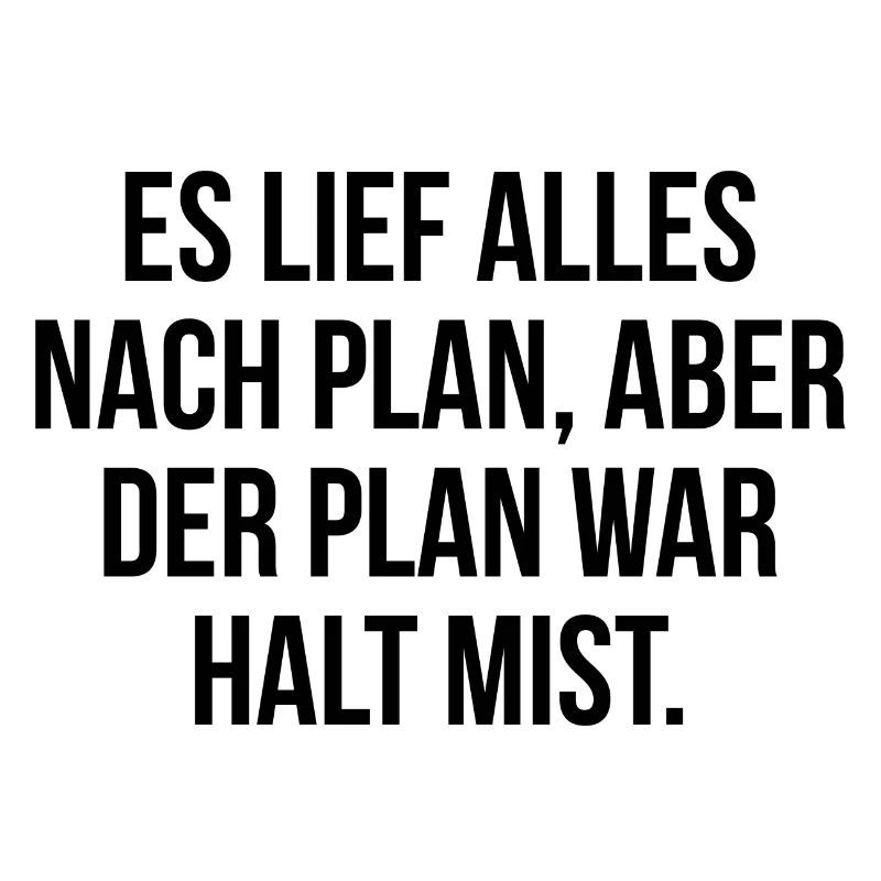 Es lief alles nach Plan aber der Plan war Mist