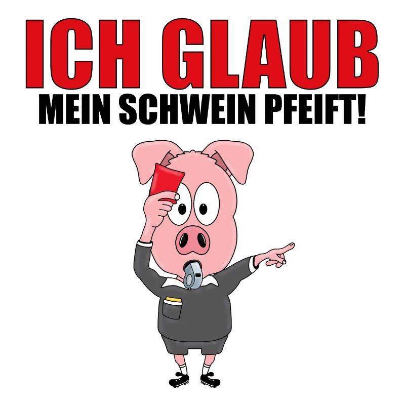 ICH GLAUB MEIN SCHWEIN PFEIFT! - SCHIEDSRICHTER