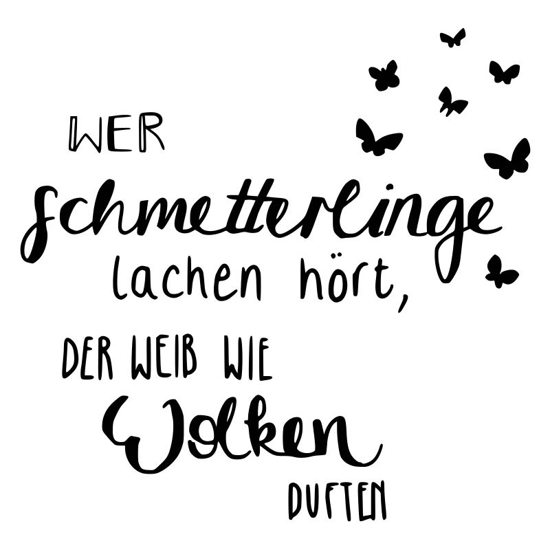 Schmetterlinge lache & Wolken duften