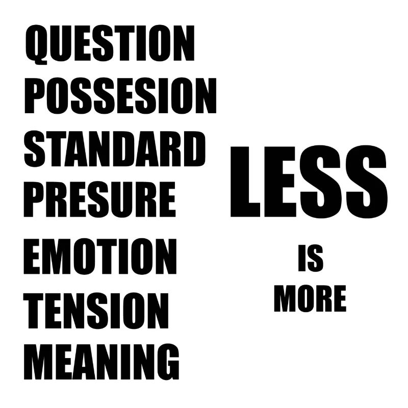 less is more