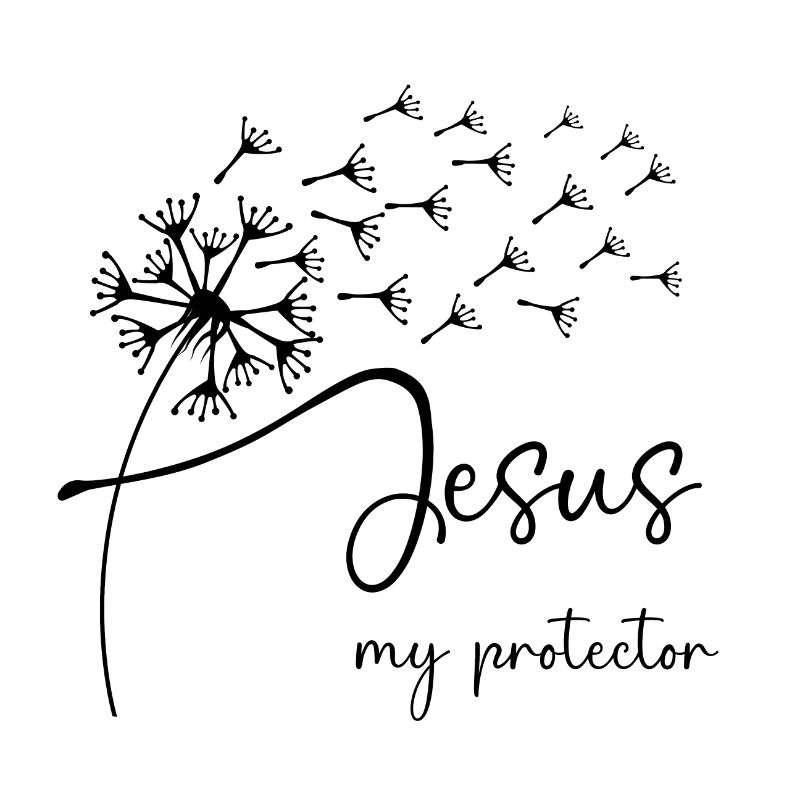 Jesus, my protector has a chic dandelion graphic d