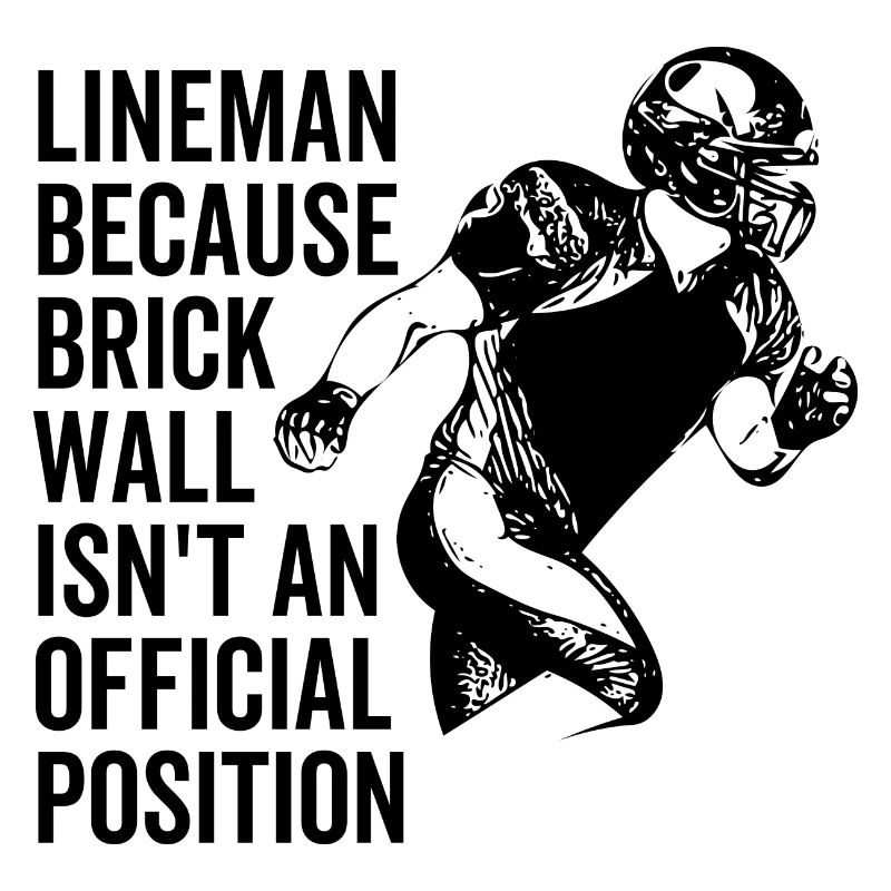 Lineman Because Brick Wall Isn't an Official